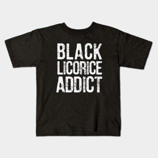 Black Licorice Addict - White Distressed Lettering Kids T-Shirt